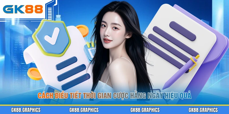 Cách điều tiết thời gian cược hằng ngày hiệu quả