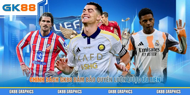 Chính sách GK88 đảm bảo quyền luôn được ưu tiên