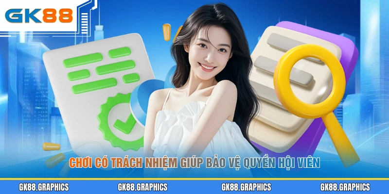 Chơi có trách nhiệm giúp bảo vệ quyền hội viên