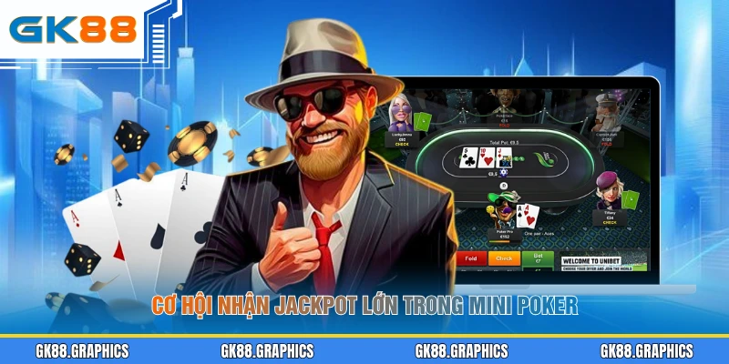 Cơ hội nhận Jackpot lớn trong Mini Poker