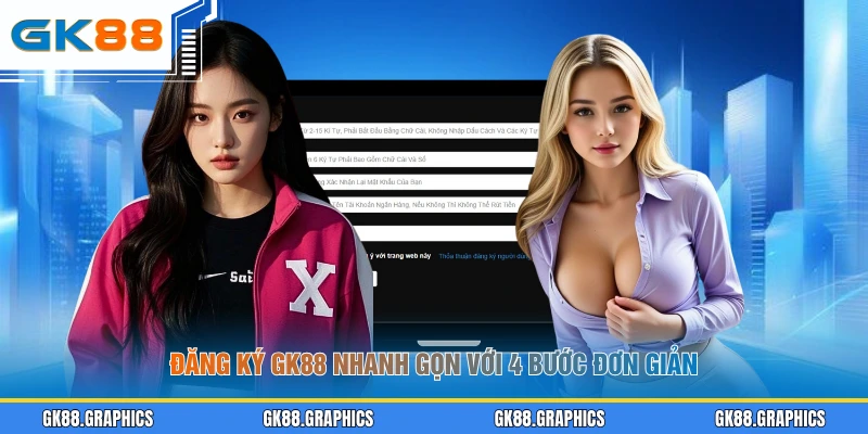 Đăng ký GK88 nhanh gọn với 4 bước đơn giản