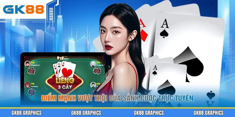 Điểm mạnh vượt trội của sảnh cược trực tuyến