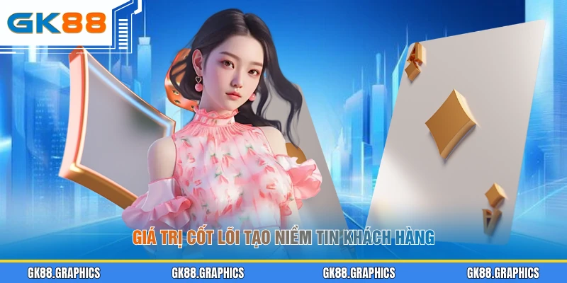 Giá trị cốt lõi tạo niềm tin khách hàng