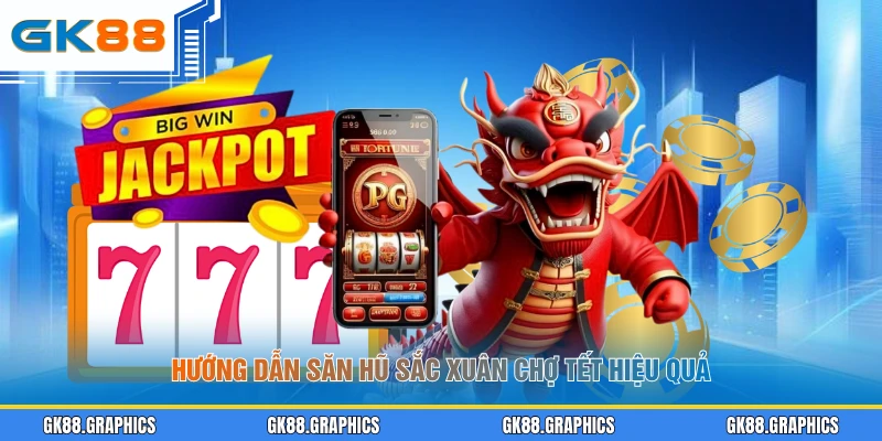 Hướng dẫn săn hũ Sắc Xuân Chợ Tết hiệu quả