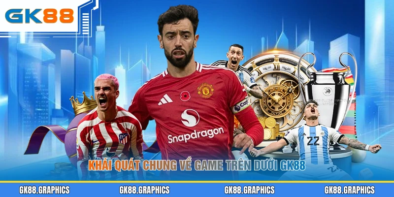 Khái quát chung về game trên dưới GK88