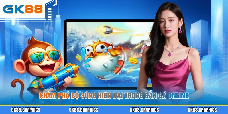 Khám phá bộ súng hiện đại trong bắn cá online