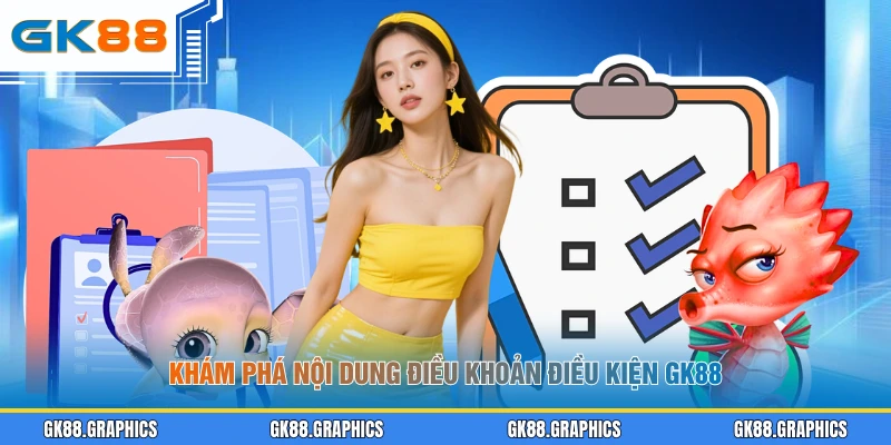 Khám phá nội dung điều khoản điều kiện GK88