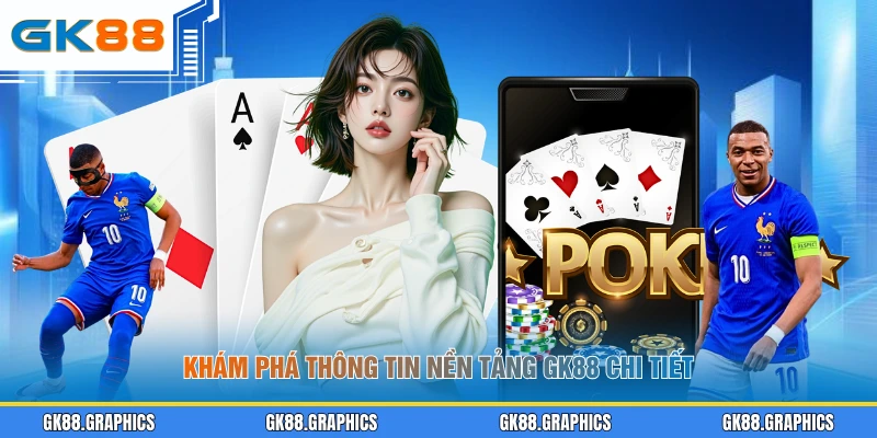 Khám phá thông tin nền tảng GK88 chi tiết