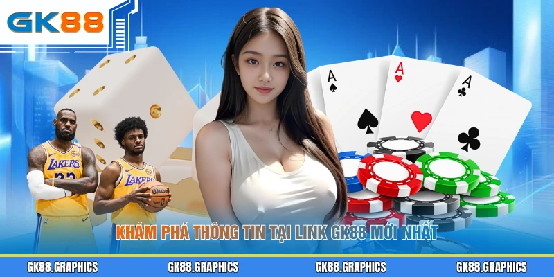 Khám phá thông tin tại link GK88 mới nhất