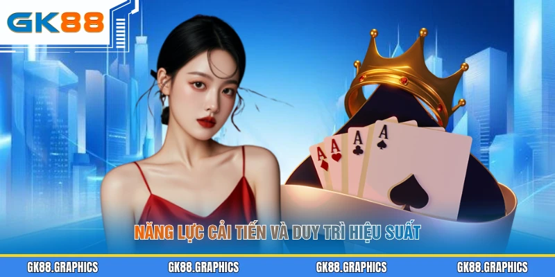 Năng lực cải tiến và duy trì hiệu suất