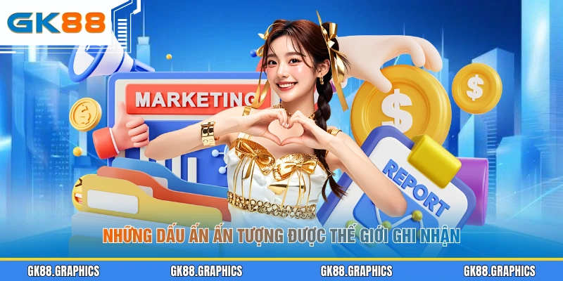 Những dấu ấn ấn tượng được thế giới ghi nhận