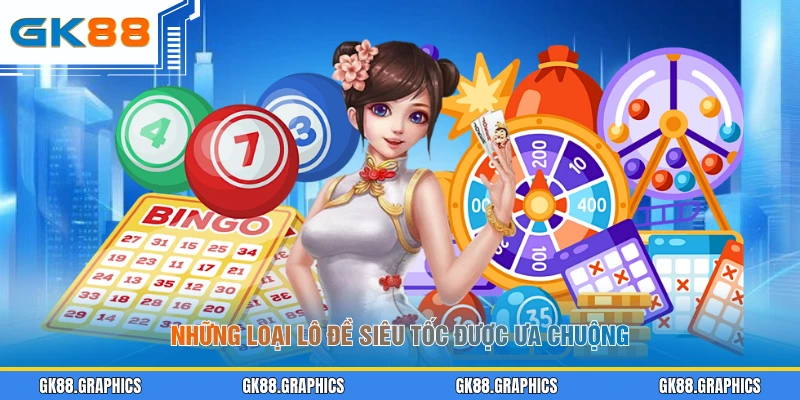 Những loại lô đề siêu tốc được ưa chuộng