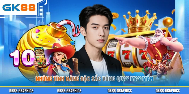 Những tính năng đặc sắc vòng quay may mắn