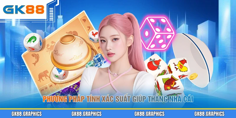Phương pháp tính xác suất giúp thắng nhà cái