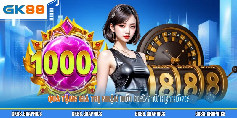 Quà tặng giá trị nhận mỗi ngày từ hệ thống