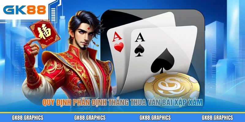 Quy định phân định thắng thua ván bài xập xám