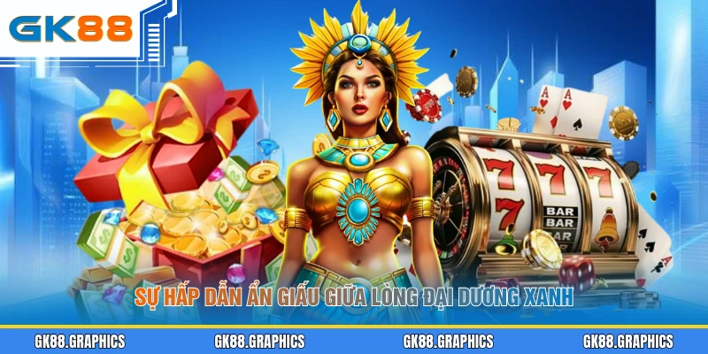 Sự hấp dẫn ẩn giấu giữa lòng đại dương xanh