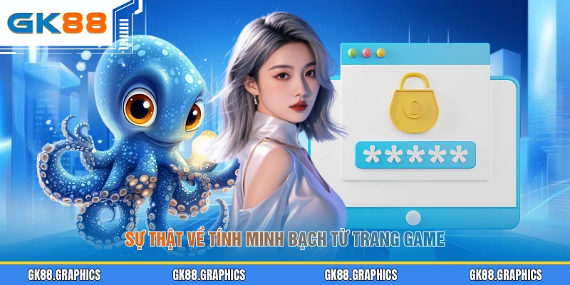 Sự thật về tính minh bạch từ trang game