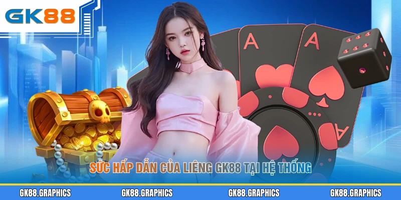 Sức hấp dẫn của Liêng GK88 tại hệ thống