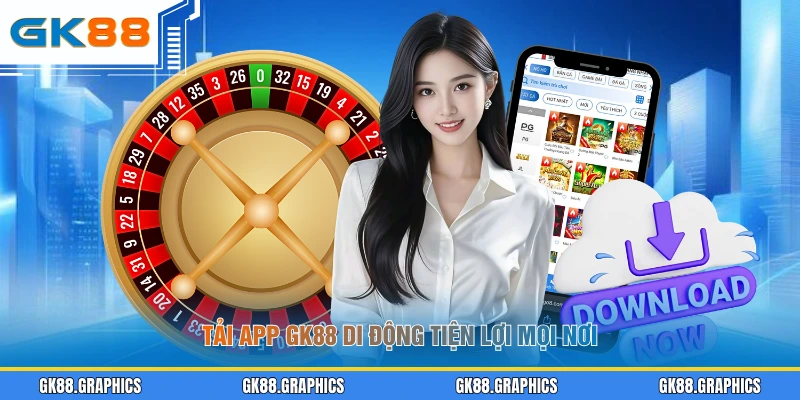 Tải app GK88 di động tiện lợi mọi nơi