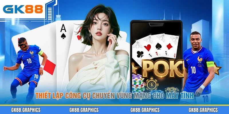 Thiết lập công cụ chuyển vùng mạng cho máy tính