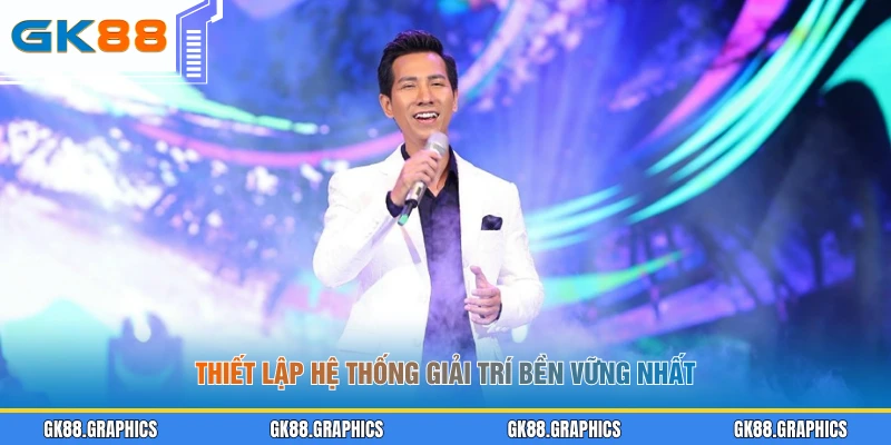 Thiết lập hệ thống giải trí bền vững nhất